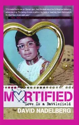 Mortificado: El amor es un campo de batalla - Mortified: Love Is a Battlefield