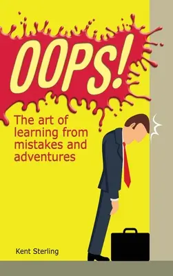 ¡Uy! El arte de aprender de los errores y las aventuras - Oops!: The Art of Learning from Mistakes and Adventures