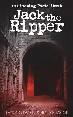 101 datos curiosos sobre Jack el Destripador - 101 Amazing Facts about Jack the Ripper