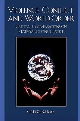 Violencia, conflicto y orden mundial: Conversaciones críticas sobre la justicia sancionada por el Estado - Violence, Conflict, and World Order: Critical Conversations on State Sanctioned Justice