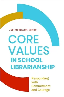 Valores fundamentales de la biblioteconomía escolar: Responder con compromiso y valentía - Core Values in School LIbrarianship: Responding with Commitment and Courage