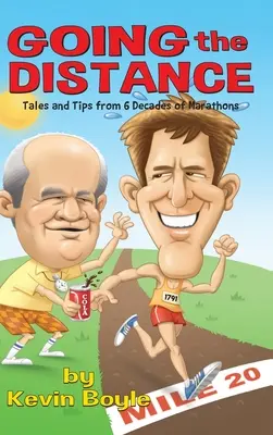 La distancia: Historias y consejos de seis décadas de maratones - Going The Distance: Tales And Tips From Six Decades of Marathons