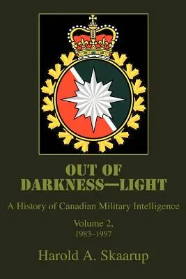 Out of Darkness--Light: Historia de la inteligencia militar canadiense - Out of Darkness--Light: A History of Canadian Military Intelligence