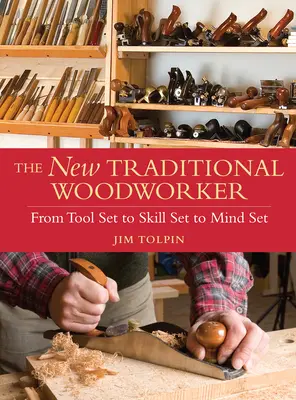 El nuevo carpintero tradicional - De la herramienta a la habilidad y a la mente - New Traditional Woodworker - From Tool Set to Skill Set to Mind Set