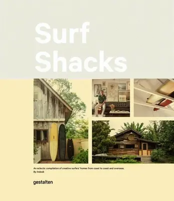 Chozas de surf: Una recopilación ecléctica de casas de surfistas de costa a costa - Surf Shacks: An Eclectic Compilation of Surfers' Homes from Coast to Coast