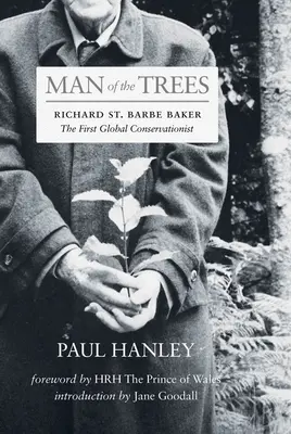 El hombre de los árboles: Richard St. Barbe Baker, el primer conservacionista mundial - Man of the Trees: Richard St. Barbe Baker, the First Global Conservationist