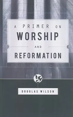 El culto y la reforma - A Primer on Worship and Reformation