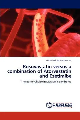 Rosuvastatina frente a una combinación de atorvastatina y ezetimiba - Rosuvastatin versus a combination of Atorvastatin and Ezetimibe