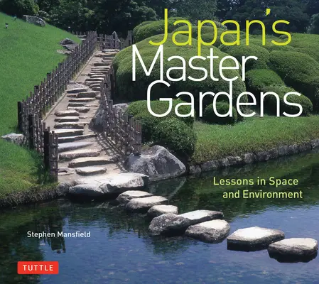 Jardines Maestros de Japón: Lecciones sobre espacio y medio ambiente - Japan's Master Gardens: Lessons in Space and Environment