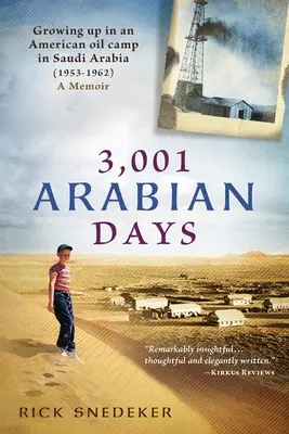 3.001 días árabes: Growing Up in an American Oil Camp in Saudi Arabia (1953-1962) A Memoir (Crecer en un campamento petrolero estadounidense en Arabia Saudí (1953-1962) Un libro de memorias) - 3,001 Arabian Days: Growing Up in an American Oil Camp in Saudi Arabia (1953-1962) A Memoir