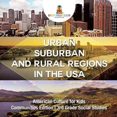 Regiones urbanas, suburbanas y rurales de EE.UU. American Culture for Kids - Communities Edition 3rd Grade Social Studies - Urban, Suburban and Rural Regions in the USA American Culture for Kids - Communities Edition 3rd Grade Social Studies