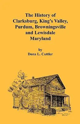 Historia de Clarksburg, King's Valley, Purdum, Browningsville y Lewisdale [Maryland] - The History of Clarksburg, King's Valley, Purdum, Browningsville and Lewisdale [Maryland]