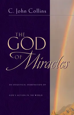 El Dios de los milagros: Un examen exegético de la acción de Dios en el mundo - The God of Miracles: An Exegetical Examination of God's Action in the World