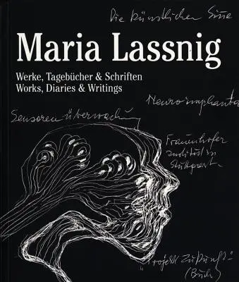 Maria Lassnig: Obras, diarios y escritos - Maria Lassnig: Works, Diaries & Writings