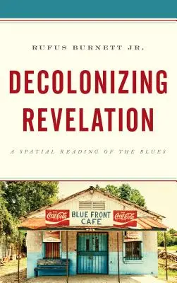 Revelación descolonizadora: Una lectura espacial del blues - Decolonizing Revelation: A Spatial Reading of the Blues