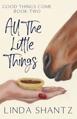 Todas las pequeñas cosas: Good Things Come Libro 2 - All The Little Things: Good Things Come Book 2