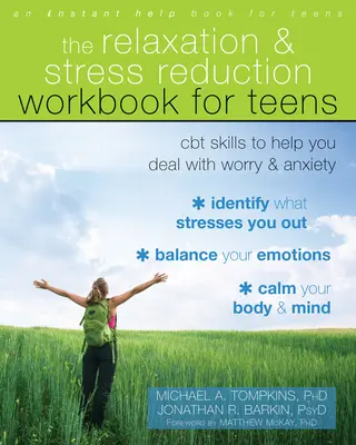 The Relaxation and Stress Reduction Workbook for Teens: Habilidades de TCC para ayudarte a lidiar con la preocupación y la ansiedad - The Relaxation and Stress Reduction Workbook for Teens: CBT Skills to Help You Deal with Worry and Anxiety