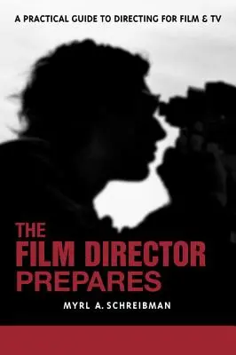 El director de cine se prepara: Guía completa para dirigir cine y televisión - The Film Director Prepares: A Complete Guide to Directing for Film and TV