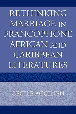 Repensar el matrimonio en la literatura francófona africana y caribeña - Rethinking Marriage in Francophone African and Caribbean Literatures