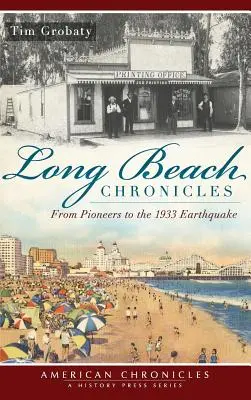 Crónicas de Long Beach: De los pioneros al terremoto de 1933 - Long Beach Chronicles: From Pioneers to the 1933 Earthquake