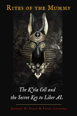 Ritos de la momia: La celda de K'Rla y la clave secreta de Liber Al - Rites of the Mummy: The K'Rla Cell and the Secret Key to Liber Al