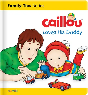 Caillou quiere a su papá - Caillou Loves His Daddy