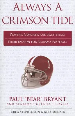 Always a Crimson Tide: Jugadores, entrenadores y aficionados comparten su pasión por el fútbol americano de Alabama - Always a Crimson Tide: Players, Coaches, and Fans Share Their Passion for Alabama Football