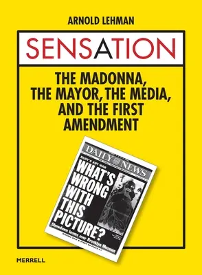 Sensación: La Madonna, el alcalde, los medios de comunicación y la Primera Enmienda - Sensation: The Madonna, the Mayor, the Media, and the First Amendment