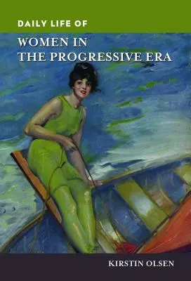 La vida cotidiana de las mujeres en la era progresista - Daily Life of Women in the Progressive Era