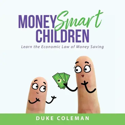 Money Smart Children: Aprenda la ley económica del ahorro - Money Smart Children: Learn the Economic Law of Money Saving