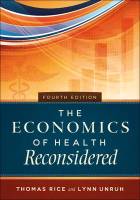 La economía de la salud reconsiderada, cuarta edición - The Economics of Health Reconsidered, Fourth Edition