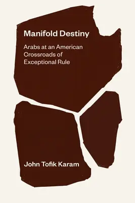 Destino manifiesto: Árabes en una encrucijada americana de gobierno excepcional - Manifold Destiny: Arabs at an American Crossroads of Exceptional Rule