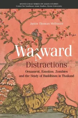 Distracciones caprichosas: Ornamento, emoción, zombis y el estudio del budismo en Tailandia - Wayward Distractions: Ornament, Emotion, Zombies and the Study of Buddhism in Thailand