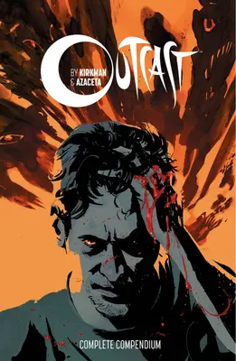 Outcast de Kirkman y Azaceta Compendio - Outcast by Kirkman & Azaceta Compendium