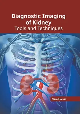 Diagnóstico por imagen del riñón: Herramientas y técnicas - Diagnostic Imaging of Kidney: Tools and Techniques