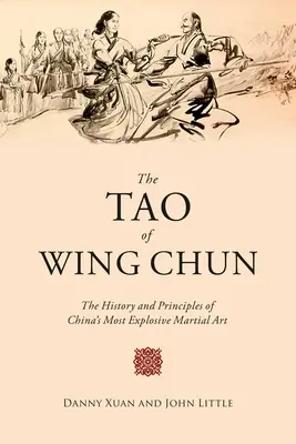 El Tao del Wing Chun: La historia y los principios del arte marcial chino más explosivo - The Tao of Wing Chun: The History and Principles of China's Most Explosive Martial Art