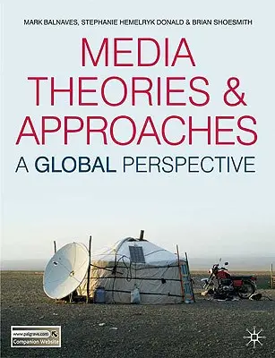 Teorías y enfoques de los medios de comunicación: Una perspectiva global - Media Theories and Approaches: A Global Perspective