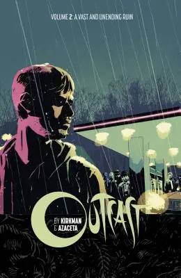 Outcast por Kirkman y Azaceta Volumen 2: Una ruina inmensa e interminable - Outcast by Kirkman & Azaceta Volume 2: A Vast and Unending Ruin