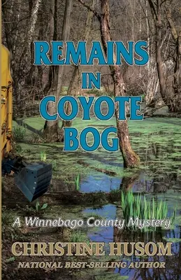 Restos en Coyote Bog: Un misterio del condado de Winnebago - Remains In Coyote Bog: A Winnebago County Mystery