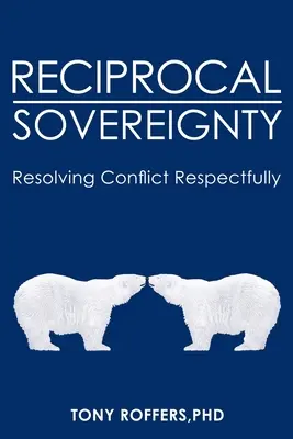 Soberanía recíproca: Resolución respetuosa de conflictos - Reciprocal Sovereignty: Resolving Conflict Respectfully