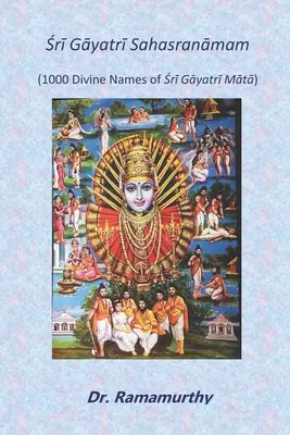 Śrī Gāyatrī Sahasranāmam: 1000 nombres divinos de Śrī Gāyatrī Mātā. - Śrī Gāyatrī Sahasranāmam: 1000 Divine Names of Śrī Gāyatrī Mātā