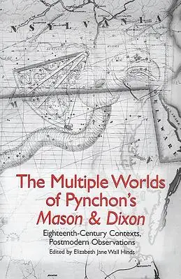 Los múltiples mundos de Mason & Dixon de Pynchon: Contextos del siglo XVIII, observaciones posmodernas - The Multiple Worlds of Pynchon's Mason & Dixon: Eighteenth-Century Contexts, Postmodern Observations