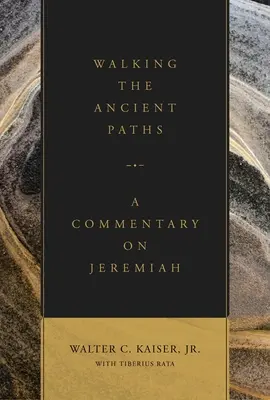 Caminando por los senderos antiguos: Comentario sobre Jeremías - Walking the Ancient Paths: A Commentary on Jeremiah