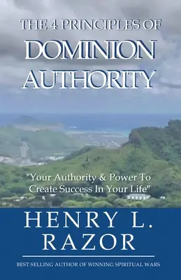 Los 4 Principios de la Autoridad de Dominio ¡Tu Autoridad y Poder para Crear Éxito en tu Vida! - The 4 Principles of Dominion Authority Your Authority & Power to Create Success in Your Life!