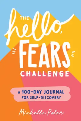 El Reto Hola, Miedos: Un diario de 100 días para el autodescubrimiento - The Hello, Fears Challenge: A 100-Day Journal for Self-Discovery