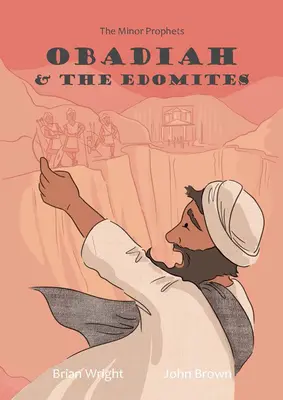 Abdías y los edomitas: Los Profetas Menores, Libro 3 - Obadiah and the Edomites: The Minor Prophets, Book 3