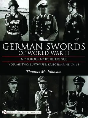 German Swords of World War II, Volume Two: A Photographic Reference: Luftwaffe, Kriegsmarine, SA, SS