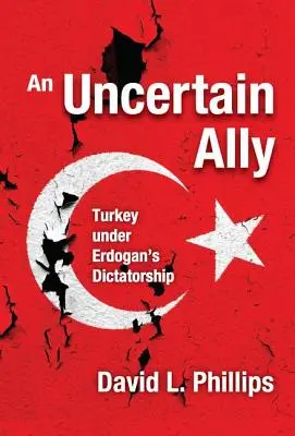 Un aliado incierto: Turquía bajo la dictadura de Erdogan - An Uncertain Ally: Turkey under Erdogan's Dictatorship