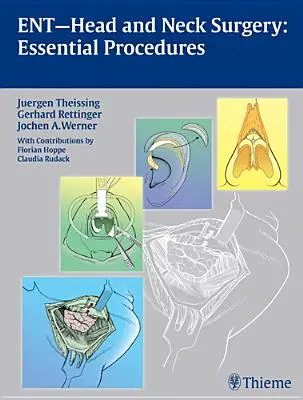 Ent Cirugía de Cabeza y Cuello: Procedimientos Esenciales - Ent Head and Neck Surgery: Essential Procedures