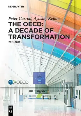 La OCDE: Una década de transformación: 2011-2021 - The Oecd: A Decade of Transformation: 2011-2021